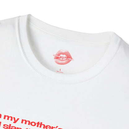 "I Am My Mother's Daughter, I Will Slap The Life Out Of You. (only if you deserve it)" | Text Only | T-Shirt