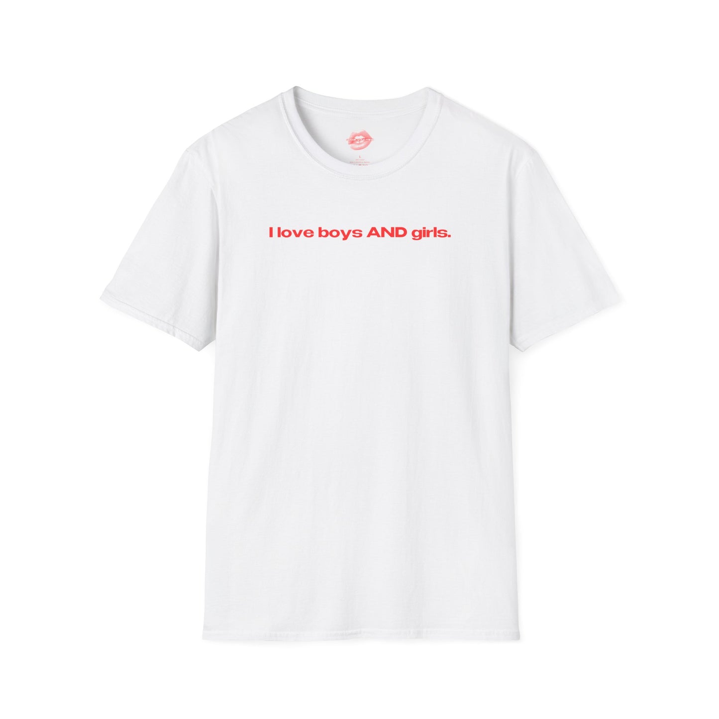 "I Love Boys And Girls." | Text Only | T-Shirt