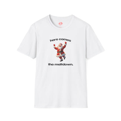 "Here Comes The Meltdown." | Cheering Santa | T-Shirt