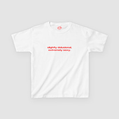 "Slightly Delusional, Extremely Sexy." | Text Only | Baby Tee