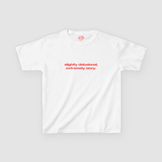 "Slightly Delusional, Extremely Sexy." | Text Only | Baby Tee