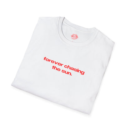 "Forever Chasing The Sun." | Text Only | T-Shirt