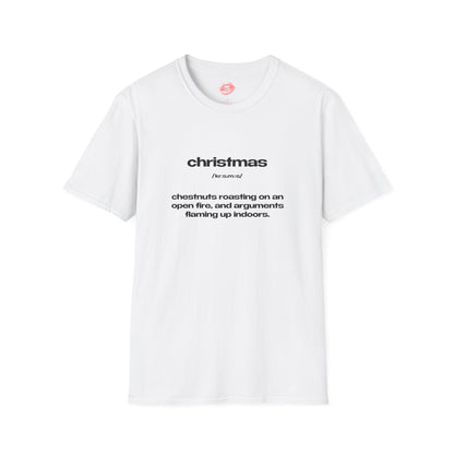 "Christmas - Chestnuts Roasting On An Open Fire, And Arguments Flaming Up Indoors." | Text Only | T-Shirt