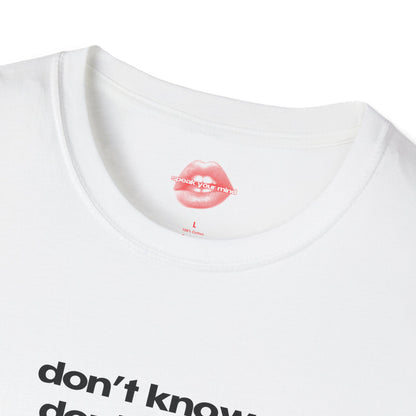 "Don't Know. Don't Care." | Text Only | T-Shirt