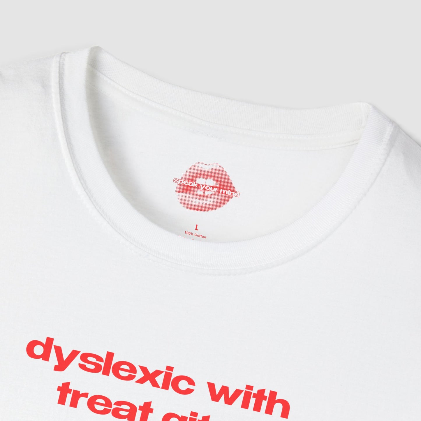 "Dyslexic With Treat Gits." | Text Only | T-Shirt