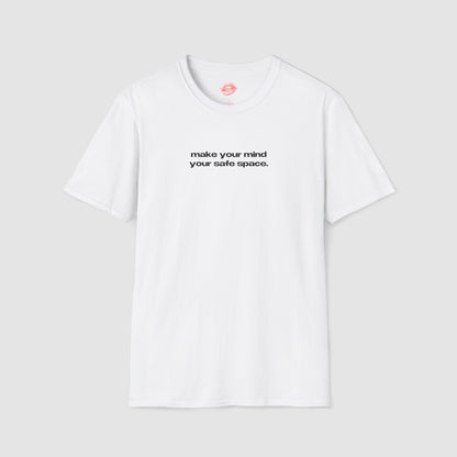 "Make Your Mind Your Safe Space." | Text Only | T-Shirt