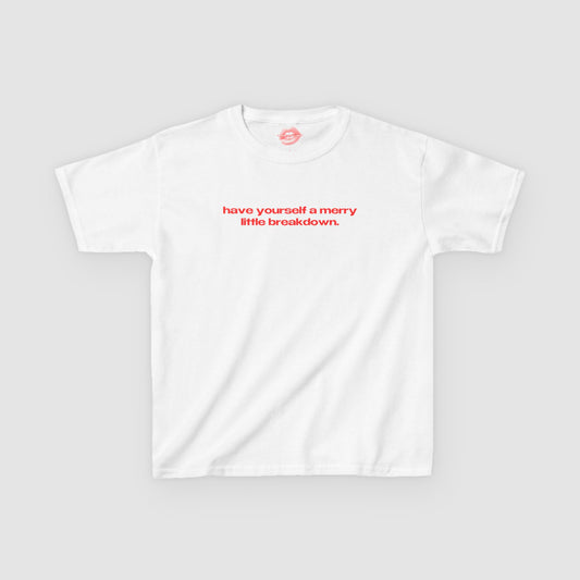 "Have Yourself A Merry Little Breakdown." | Text Only | Baby Tee