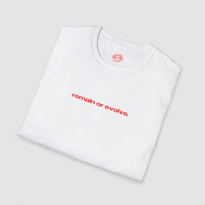 "Remain Or Evolve." | Text Only | T-Shirt