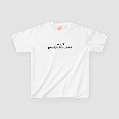"Toxic? I Prefer Flavorful." | Text Only | Baby Tee