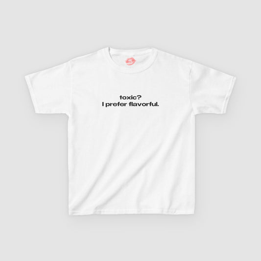 "Toxic? I Prefer Flavorful." | Text Only | Baby Tee