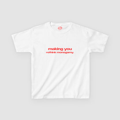 "Making You Rethink Monogamy." | Text Only | Baby Tee