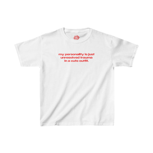 "My Personality Is Just Unresolved Trauma In A Cute Outfit." | Text Only | Baby Tee