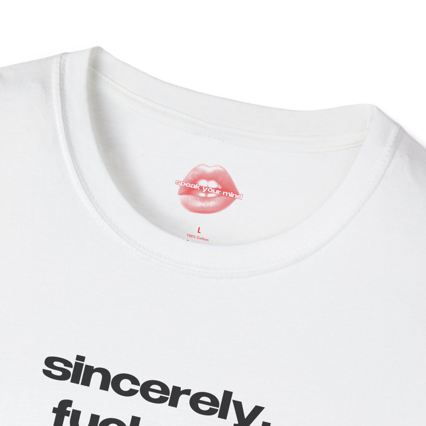 "Sincerely, Fuck Off." | Text Only | T-Shirt