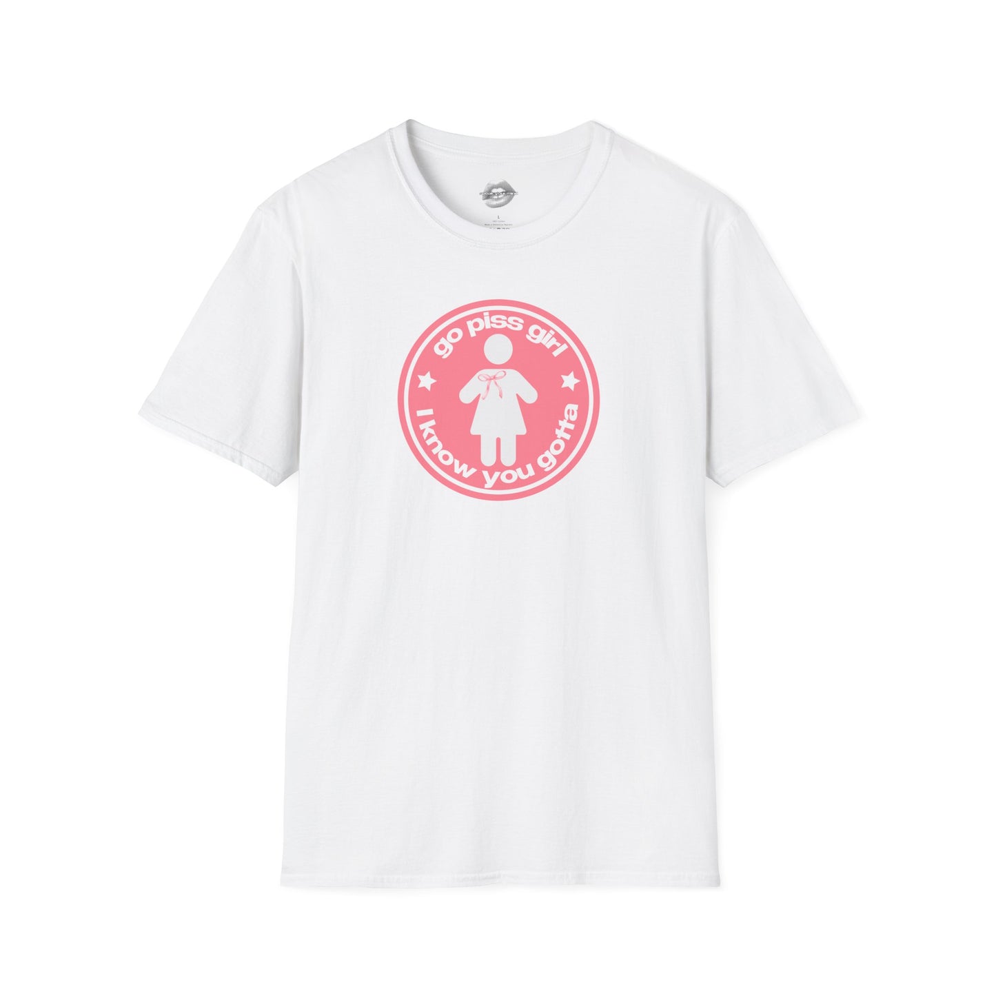 "Go Piss Girl, I Know You Gotta." | Peach | T-Shirt