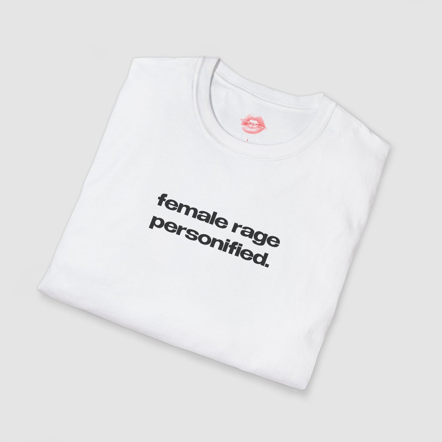 "Female Rage Personified." | Text Only | T-Shirt