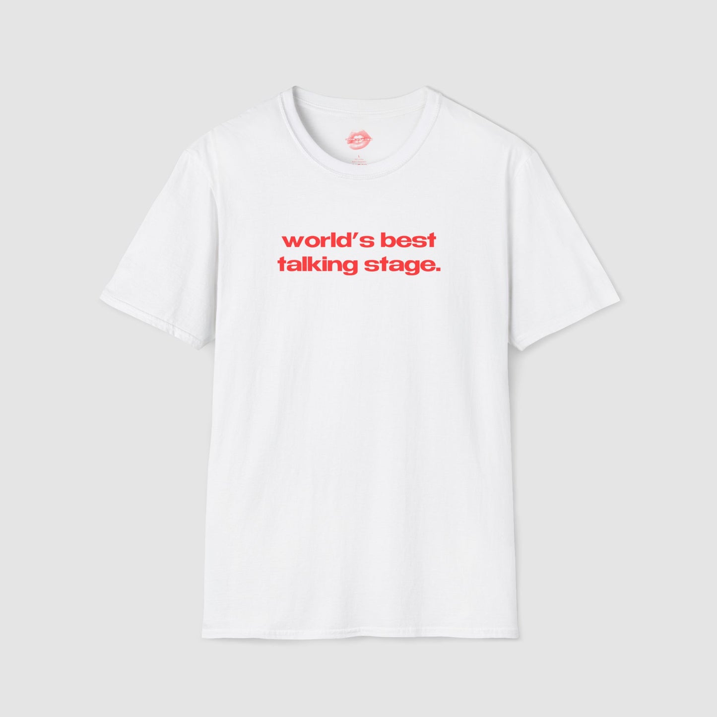 "World's Best Talking Stage." | Text Only | T-Shirt