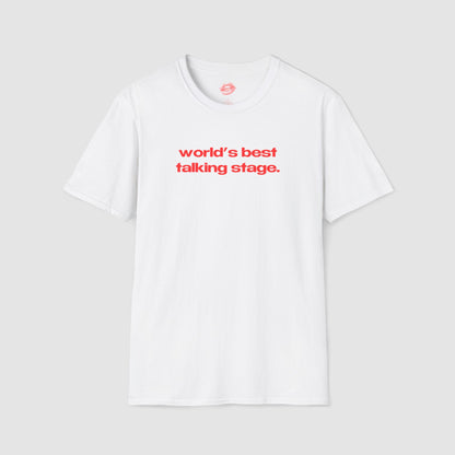 "World's Best Talking Stage." | Text Only | T-Shirt