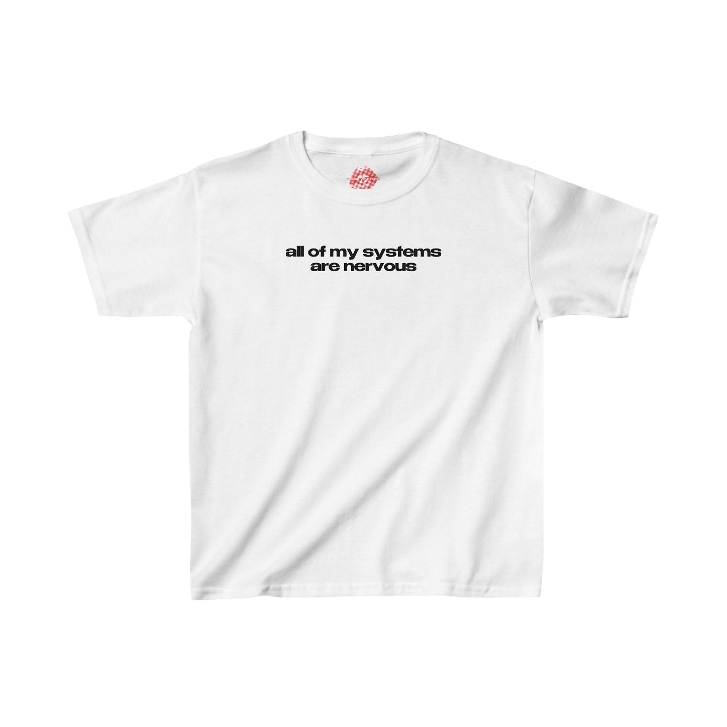 "All Of My Systems Are Nervous" | Text Only | Baby Tee