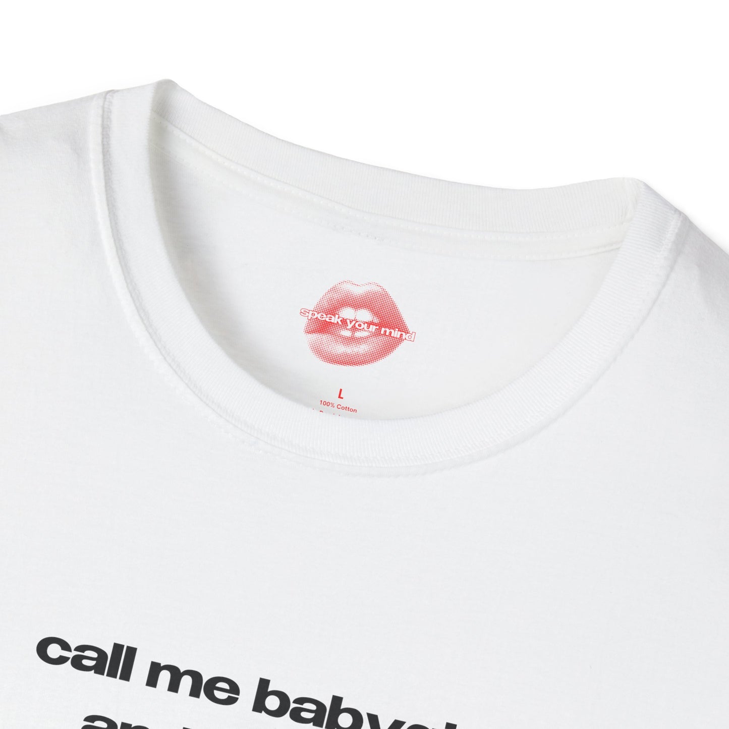 "Call Me BabyGirl And I'll Cum." | Text Only | T-Shirt