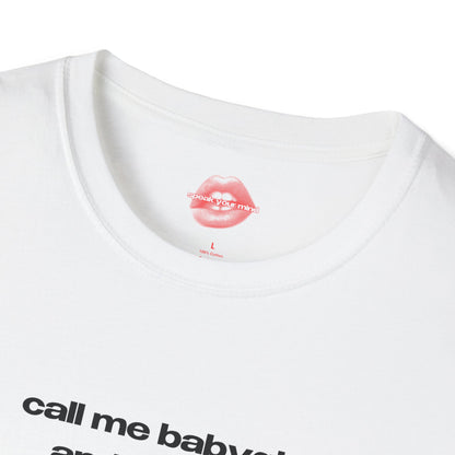 "Call Me BabyGirl And I'll Cum." | Text Only | T-Shirt