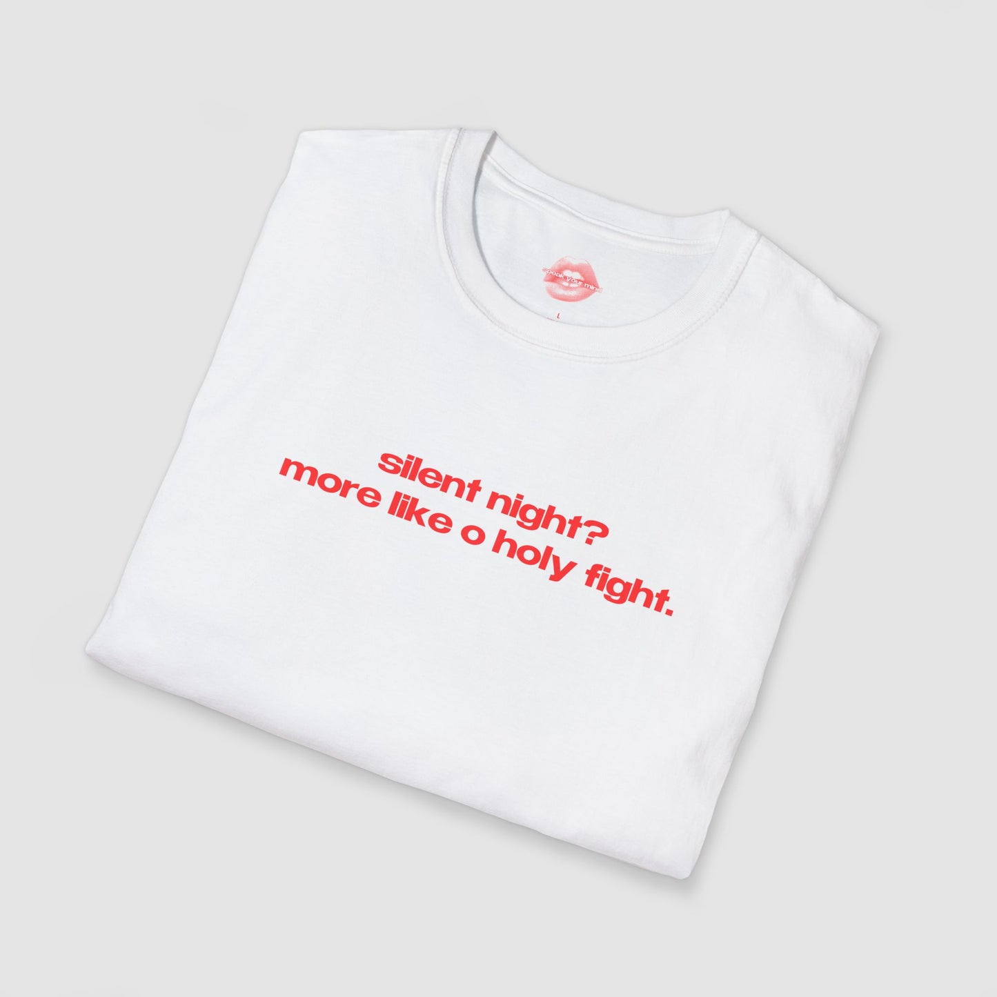 "Silent Night? More Like O Holy Fight." | Text Only | T-Shirt
