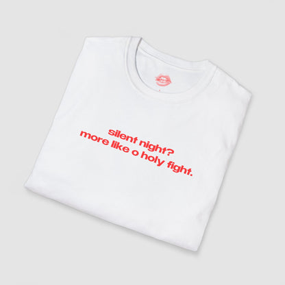 "Silent Night? More Like O Holy Fight." | Text Only | T-Shirt