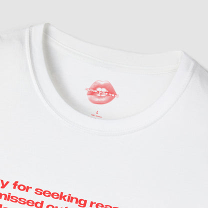 "Sorry For Seeking Reassurance, I Missed Out On The Whole Stable Attachment Experience Growing Up." | Text Only | T-Shirt