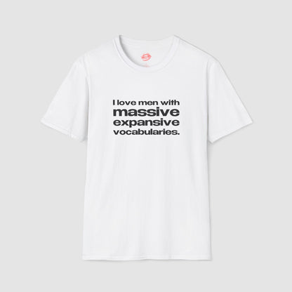 "I Love Men With Massive Expansive Vocabularies." | Text Only | T-Shirt