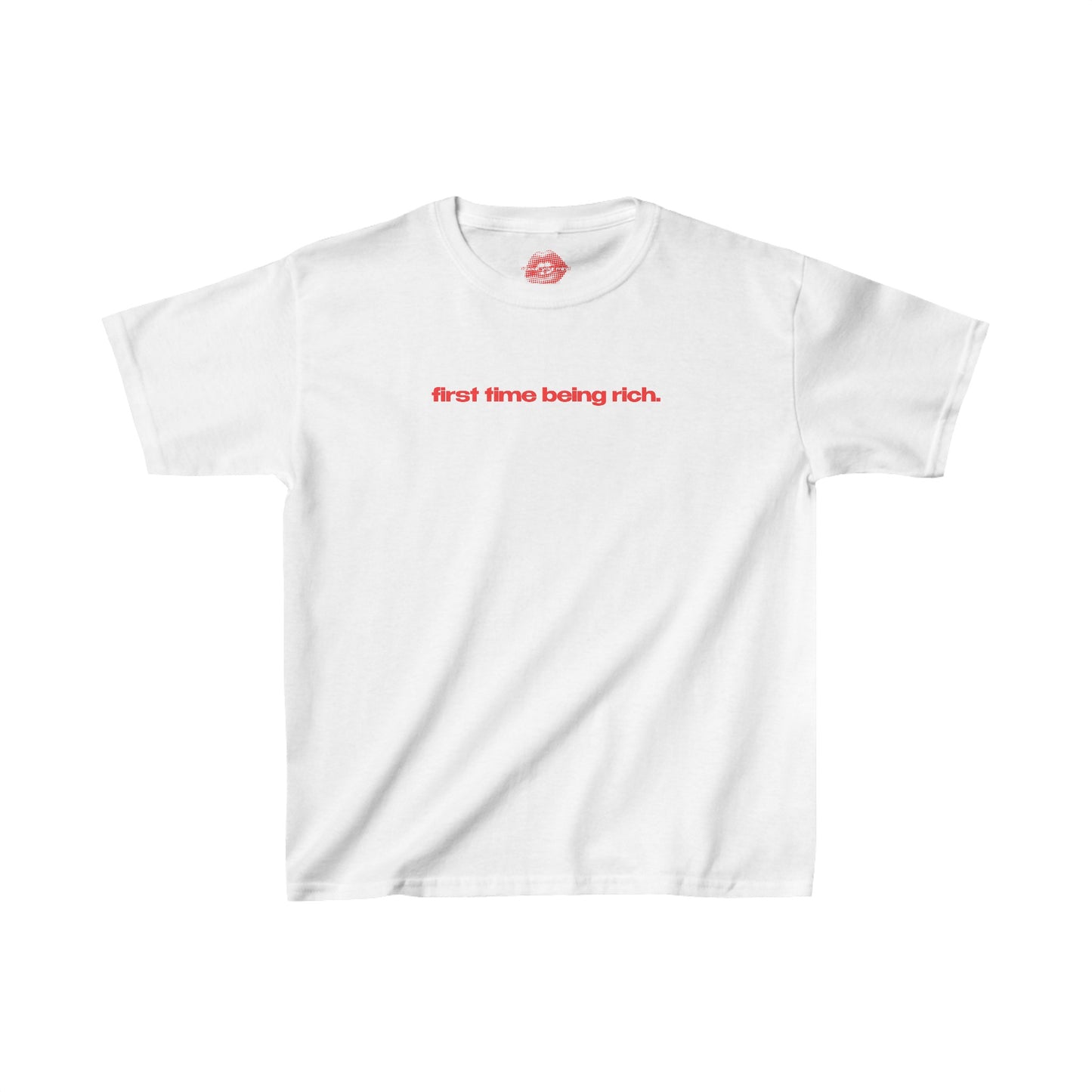 "First Time Being Rich." | Text Only | Baby Tee