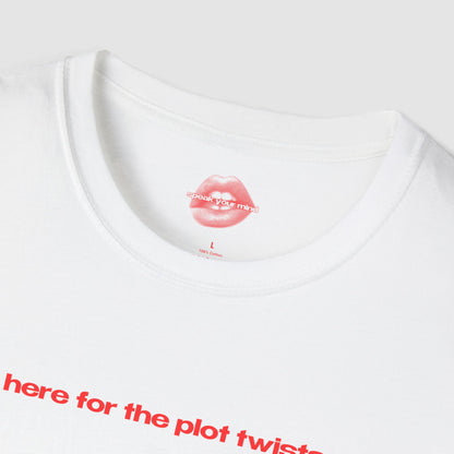 "Here For The Plot Twists." | Text Only | T-Shirt