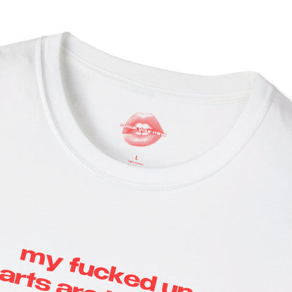 "My Fucked Up Parts Are Inherited." | Text Only | T-Shirt