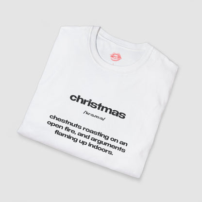 "Christmas - Chestnuts Roasting On An Open Fire, And Arguments Flaming Up Indoors." | Text Only | T-Shirt