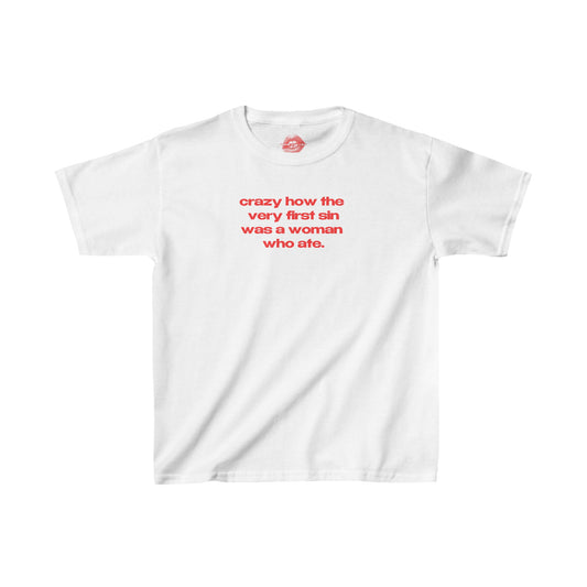 "Crazy How The Very First Sin Was A Woman Who Ate." | Text Only | Baby Tee