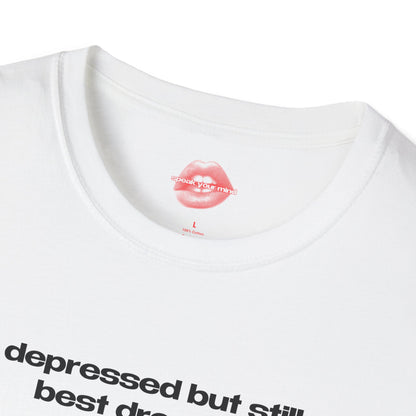 "Depressed But Still Best Dressed." | Text Only | T-Shirt