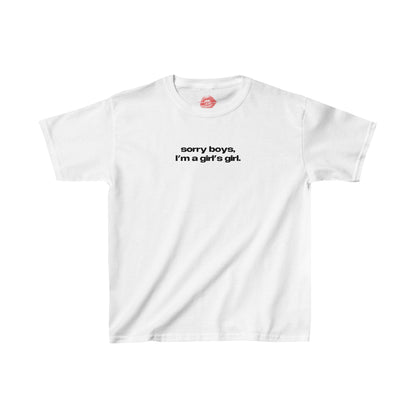 "Sorry Boys, I'm A Girl's Girl." | Text Only | Baby Tee