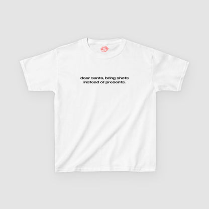 "Dear Santa, Bring Shots Instead Of Presents." | Text Only | Baby Tee