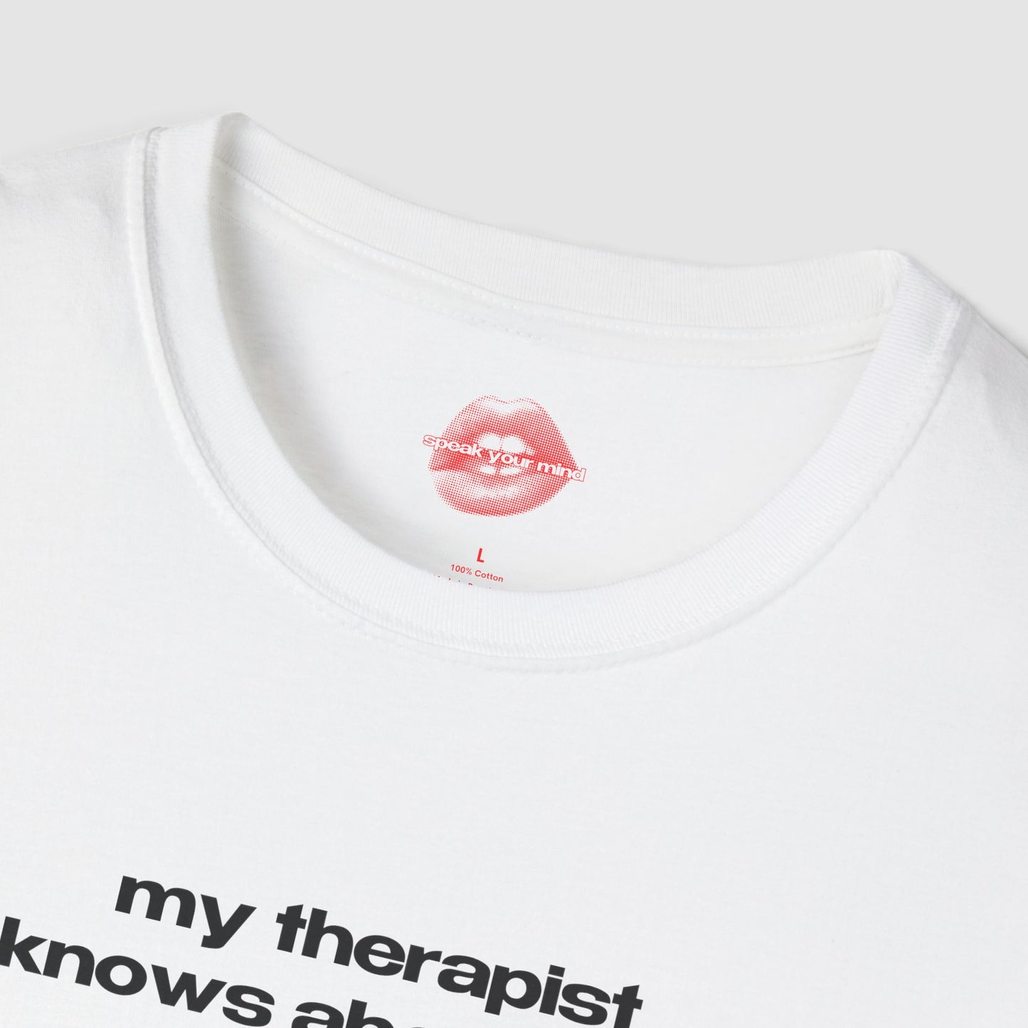 "My Therapist Knows About You." | Text Only | T-Shirt