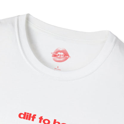 "Dilf To Be." | Text Only | T-Shirt