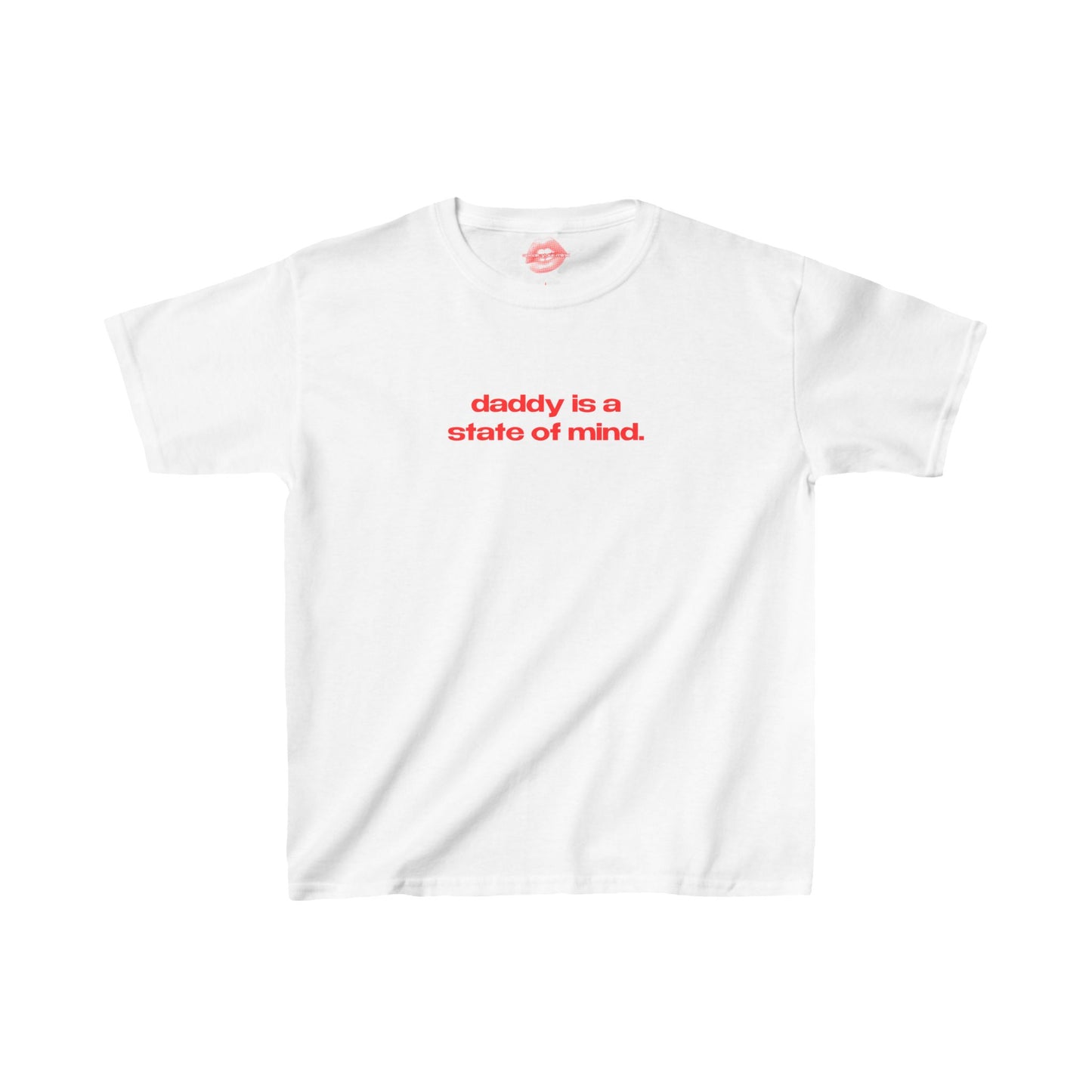 "Daddy Is A State Of Mind." | Text Only | Baby Tee