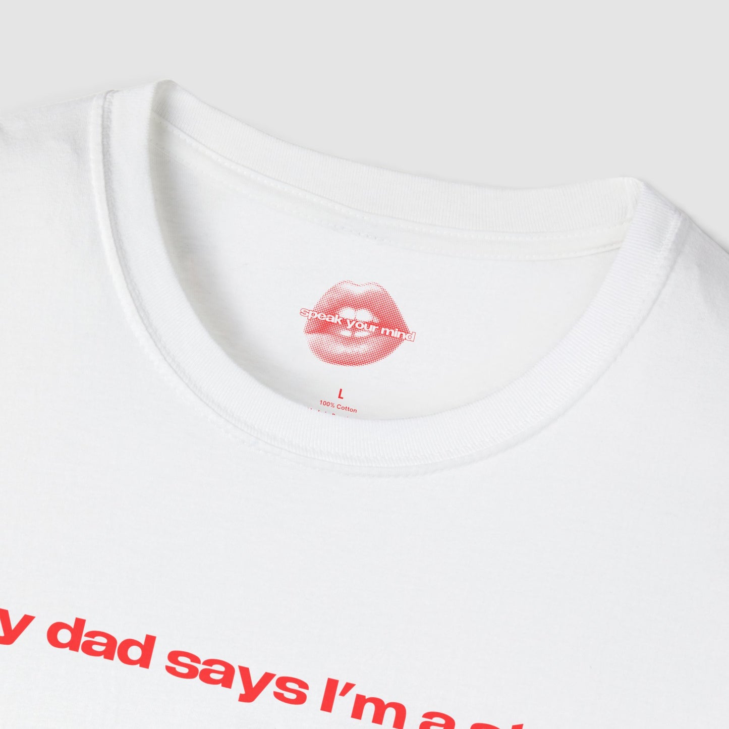 "My Dad Says I'm A Star." | Text Only | T-Shirt