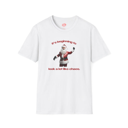 "It's Beginning To Look A Lot Like Chaos." | Santa | T-Shirt