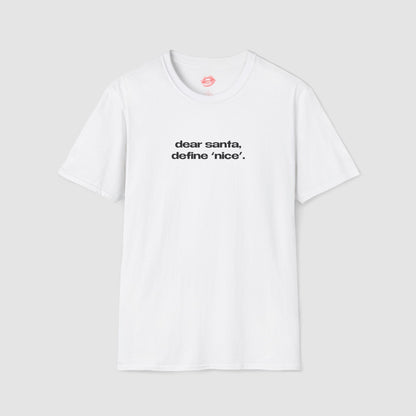 "Dear Santa, Define 'Nice'." | Text Only | T-Shirt