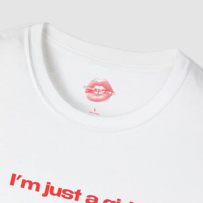 "I'm Just A Girl." | Text Only | T-Shirt