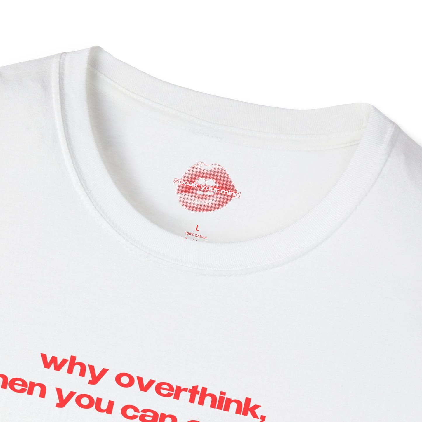 "Why Overthink, When You Can Overdrink." | Text Only | T-Shirt