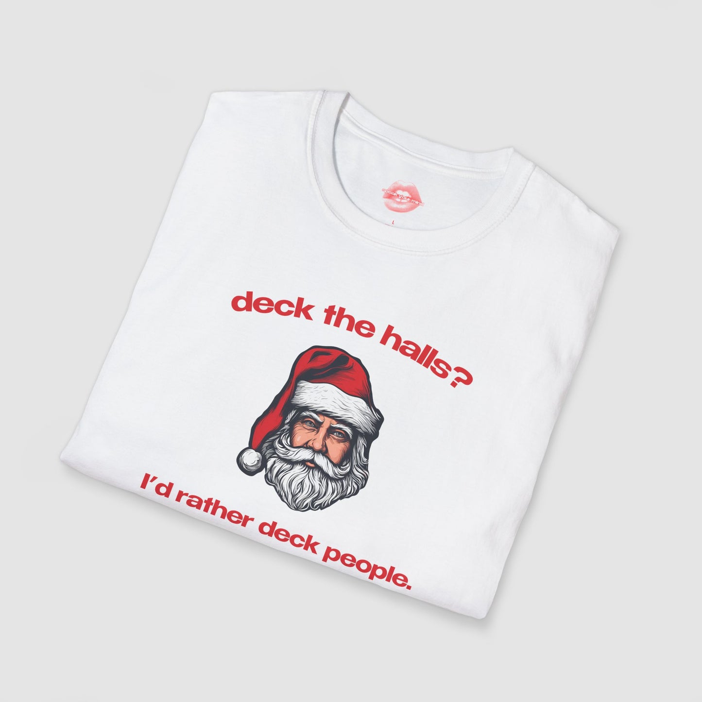 "Deck The Halls? I'd Rather Deck People." | Santa | T-Shirt
