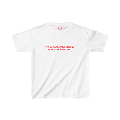 "I'm Definitely The Energy You Want To Attract." | Text Only | Baby Tee