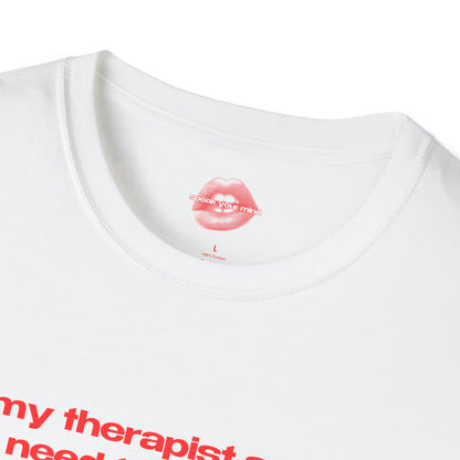 "My Therapist Says I Need To Process, But I'm Just Here To Vibe." | Text Only | T-Shirt