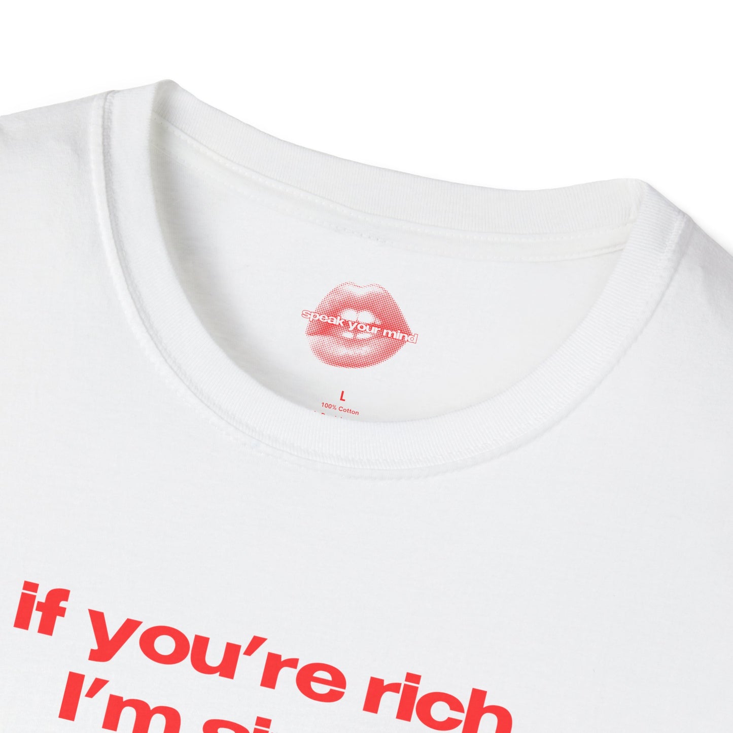 "If You're Rich, I'm Single." | Text Only | T-Shirt