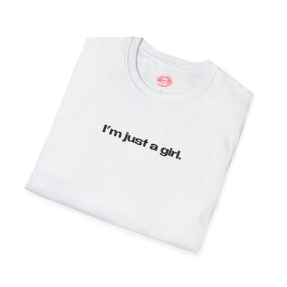 "I'm Just A Girl." | Text Only | T-Shirt