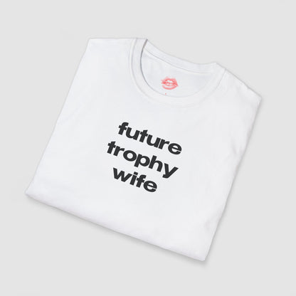"Future Trophy Wife" | Text Only | T-Shirt